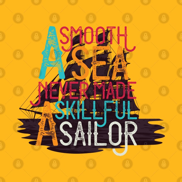 A Smooth Sea Never made A Skillful Sailor by Mako Design 