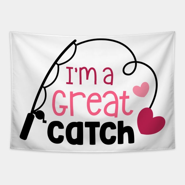 Im A Great Catch Tapestry by TinPis