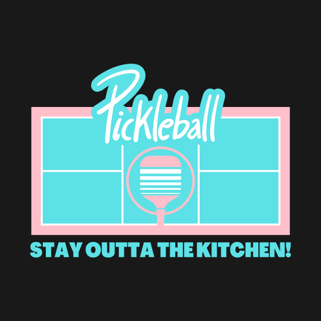 Pickleball - Stay Out of the Kitchen by coldwater_creative