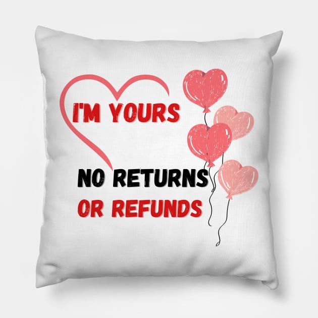 I'm yours,no returns, no refunds Pillow by Aphro art design 