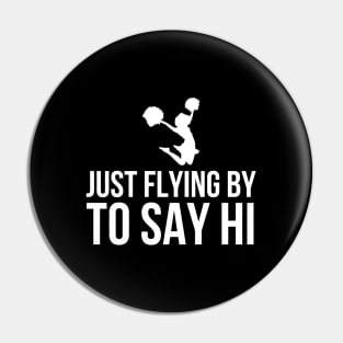 Just Flying By To Say Hi Pin