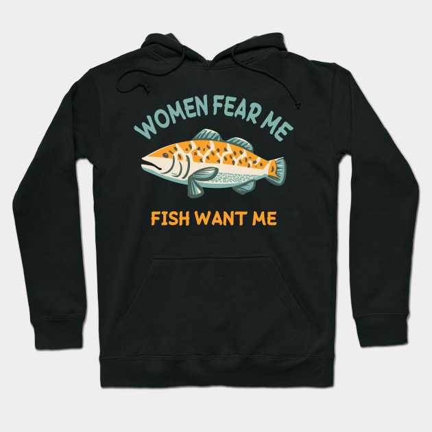 women fear me fish want me - Women Fear Me Fish Want Me - Hoodie