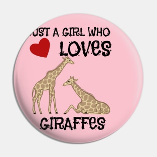Just A Girl Who Loves Giraffes Pin