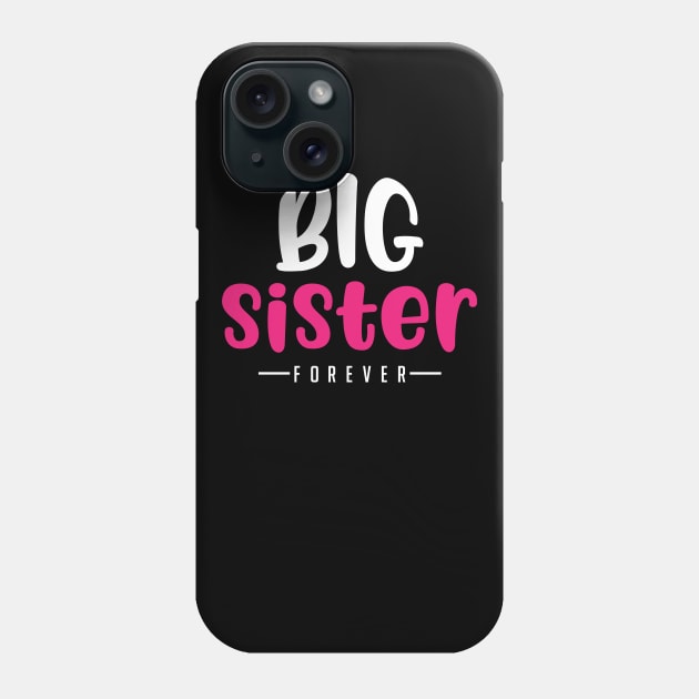 Sibling Sore Big Sister Forever Phone Case by Bungee150