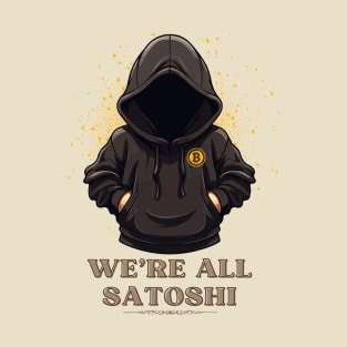 We're all Satoshi T-Shirt