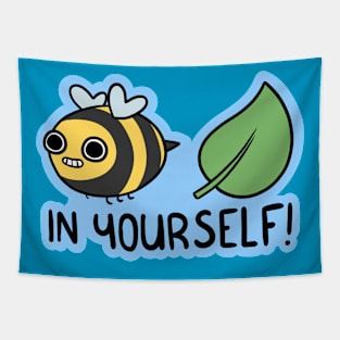 Bee Leaf In Yourself! Tapestry