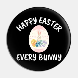 Happy Easter Every Bunny Easter Egg Pin