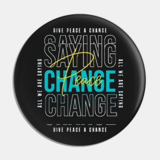 Give Peace A Change. Pin