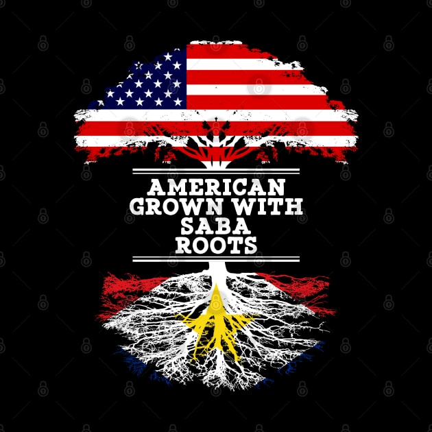 American Grown With Saba Roots - Gift for Saba From Saba by Country Flags