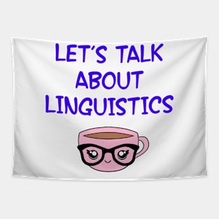 Let's talk about linguistics. Funny quote. Crazy linguist. Linguistics. Best coolest linguist, grammarian ever. Gifts for linguists lovers. Cute smart pink coffee cup, black glasses Tapestry