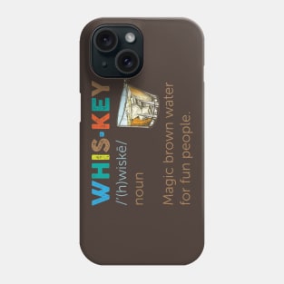 Whiskey: Magic Brown Water For Fun People Phone Case