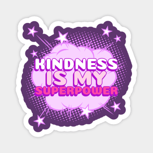 Kindness is my superpower for kind souls Magnet