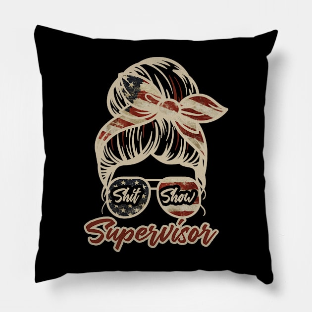 Funny Messy Bun USA US Flag Sunglasses - Shit Show Supervisor - Boss, Manager, Teacher, Coordinator Gift Pillow by missalona