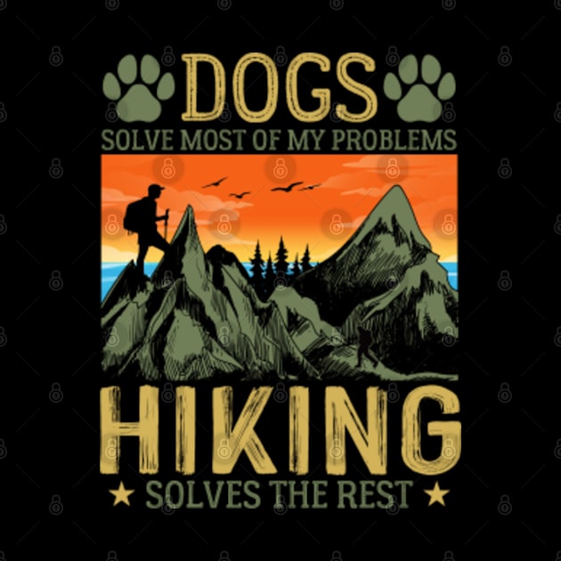 Dogs Solve Most Of My Problems Hiking Solves The Rest by GreenCraft