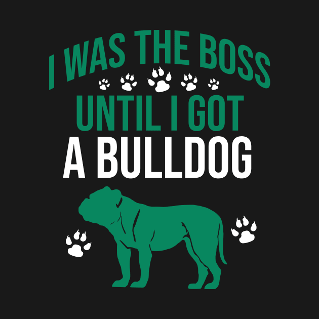 I was the boss until I got a bulldog by cypryanus