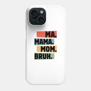 Mama-Mommy-Mom-Bruh Phone Case