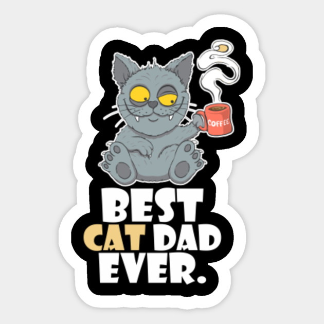 Mens Best Cat Dad Ever Cat Daddy Shirts Cat Sticker Teepublic Uk