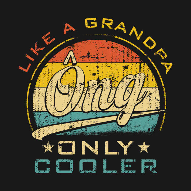 Discover Ong Like Grandpa Only Cooler Funny Farther's Day - Gift For Ong - T-Shirt