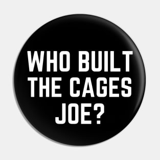 Who Built the Cages Joe? Presidential Debate Pin