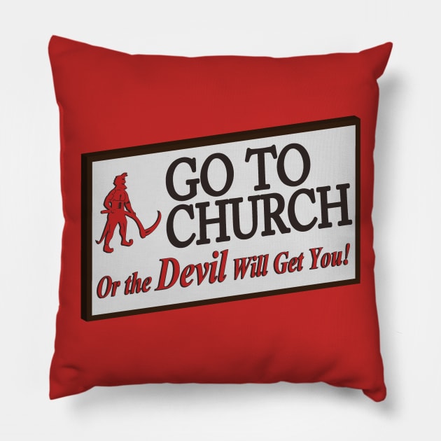 Go to church or the devil will get you. Pillow by Brantoe