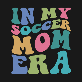 In My Soccer Mom Era T-Shirt