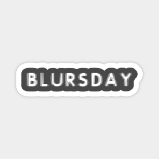 Blursday Magnet