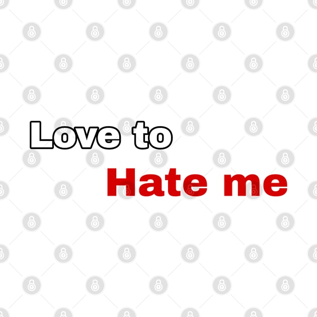 love to hate me by Tia0106