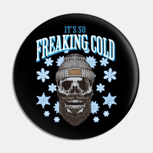 It's So Freaking Cold Winter Snow Skull Funny Pin