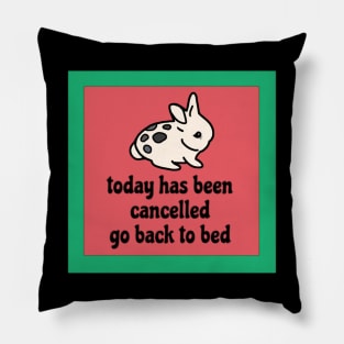 Today Has Been Cancelled Go Back to Bed Funny Rabbit Meme Pillow