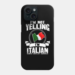 I'm not yelling I'm italian Phone Case