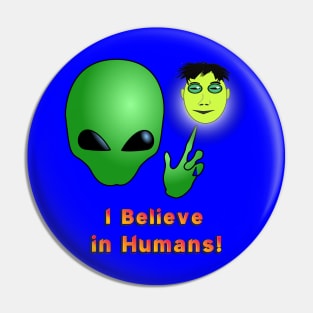 I Believe in Humans! Pin