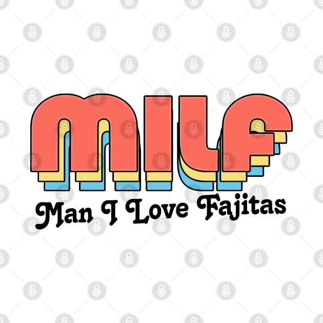 MILF //// Man I Love Fajitas by DankFutura