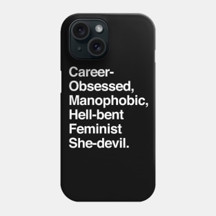 Career-Obsessed Banshee / Manophobic Hell-Bent Feminist She-Devil - Light on Dark Phone Case