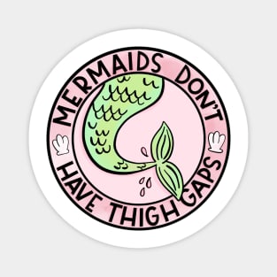 Mermaids Don't Have Thigh Gaps Magnet