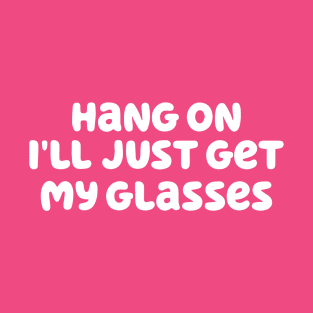 Hang on, I'll just my glasses. T-Shirt