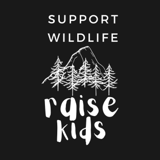 Support Wildlife Raise Kids T-Shirt