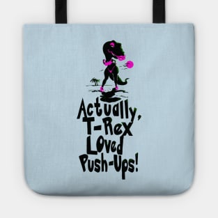 Actually T Rex Loved Push-Ups Tote