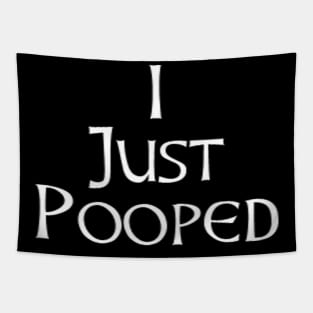 I Just Pooped Funny Gifts for People Who Pooped Today Tapestry