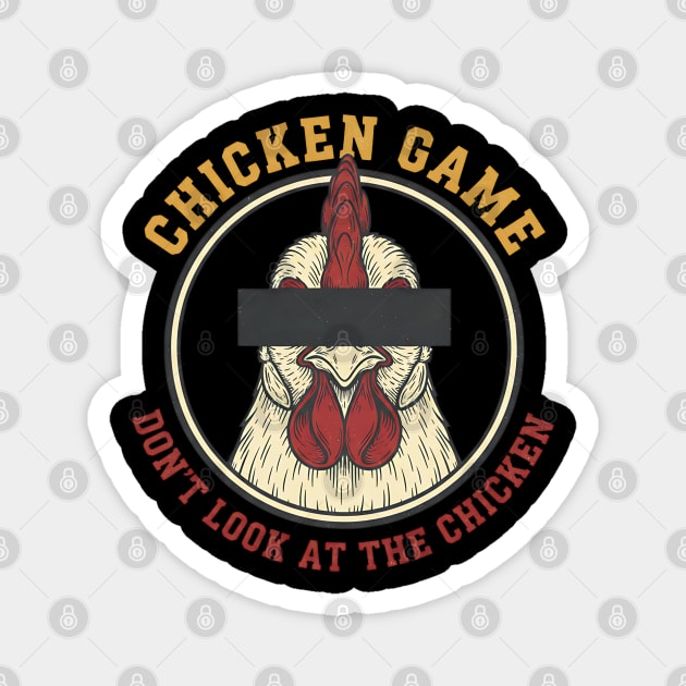 Chicken Game, Don't look at the chicken Magnet by Pixel Threads 