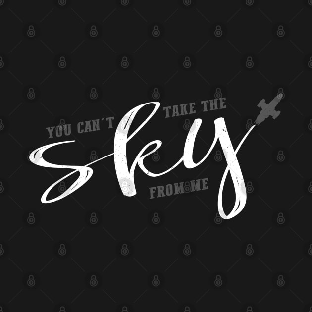 You can't take the sky from me by NinthStreetShirts