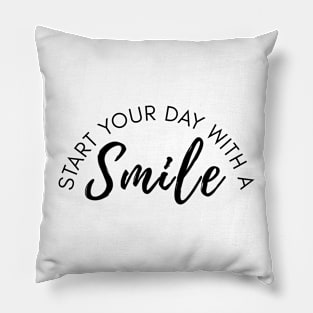 Start your day with a smile positive quote Pillow