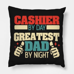 Cashier By Day Greatest Dad By Night Pillow