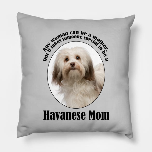 Havanese Mom Pillow by You Had Me At Woof
