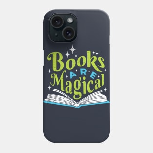 Books Are Magical // Cute Quote for Avid Readers Phone Case