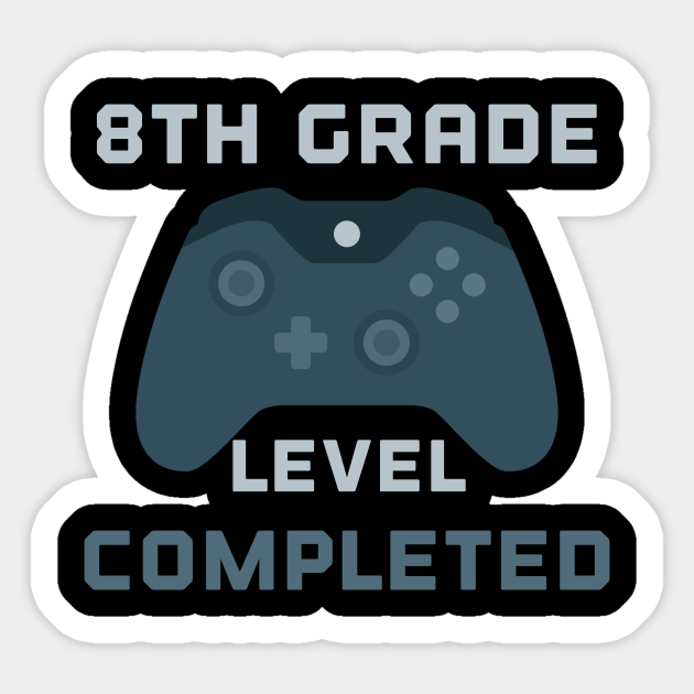 8th Grade Level Completed 8th Grade Sticker Teepublic