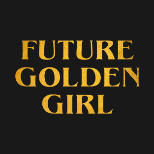 Future Golden Girl T-Shirt