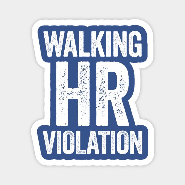 Walking HR Violation White Humor Magnet by GuuuExperience