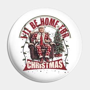 Trump I'll Be Home For Christmas, Humorous Trump Christmas Pin