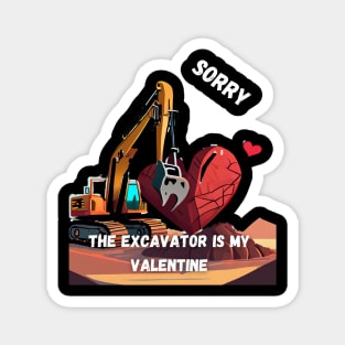 EXCAVATOR IS MY VALENTINE Magnet