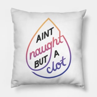 Naught but a Clot Pillow